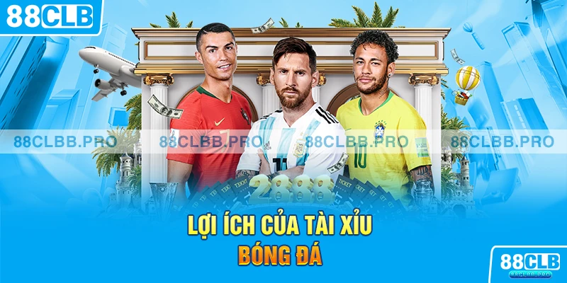 Lợi ích của tài xỉu bóng đá