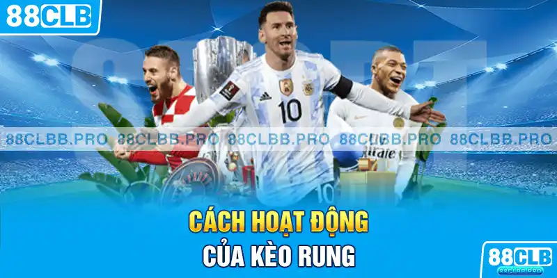 Kèo rung hoạt động thế nào