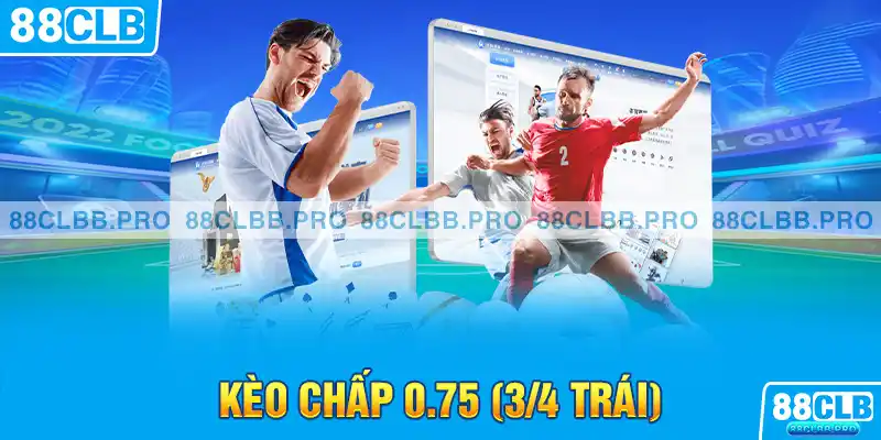 Kèo chấp 0.75 (3/4 trái)