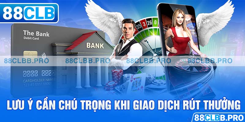 Lưu ý cần chú trọng khi giao dịch