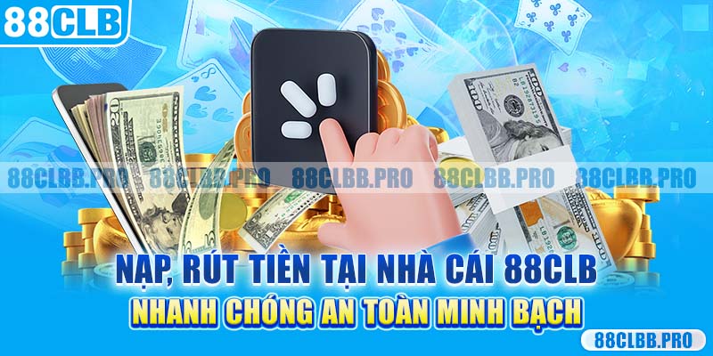 Nạp rút tiền nhanh chóng minh bạch