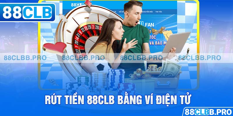 Rút tiền 88CLB bằng ví điện tử